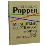 Mit schematu pojęciowego w obronie nauki i racjonalności Karl Raimund Popper przeł. [z ang.] Bohdan Chwedeńczuk [1997]