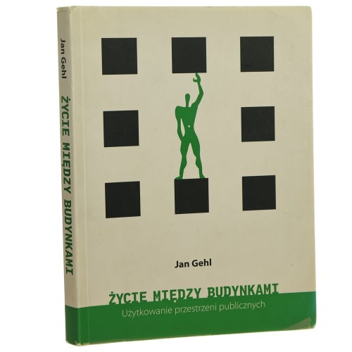 Życie między budynkami użytkowanie przestrzeni publicznych Jan Gehl [2009]