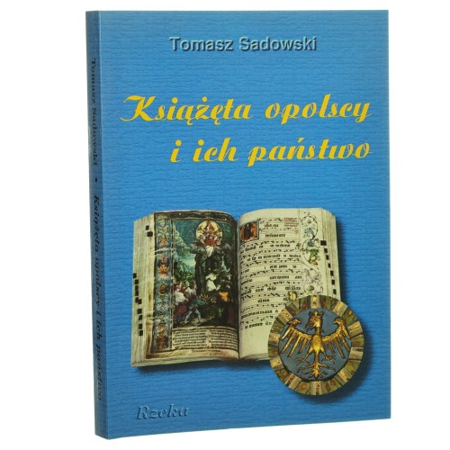 Książęta opolscy i ich państwo Tomasz Sadowski [2001]