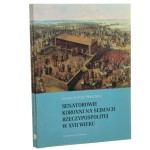 Senatorowie koronni na sejmach Rzeczypospolitej w XVII wieku Leszek Andrzej Wierzbicki [2017]