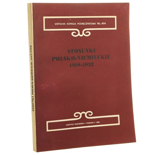 Stosunki polsko-niemieckie 1919-1932 XVII Konferencja Wspólnej Komisji Podręcznikowej PRL-RFN Historyków 11-17 VI 1984 r., Augsburg red. Antoni Czubiński red. Zbigniew Kulak [1990]