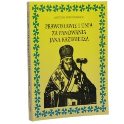 Prawosławie i unia za panowania Jana Kazimierza Antoni Mironowicz [1997]