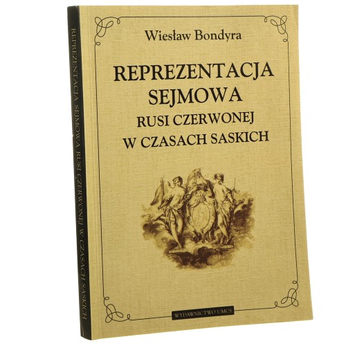 Reprezentacja sejmowa Rusi Czerwonej w czasach saskich Wiesław Bondyra [2005]