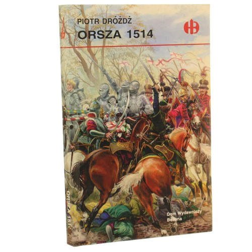 Orsza 1514 Andrzej Dróżdż [Historyczne Bitwy / 2000]