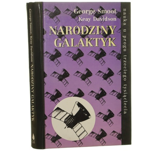 Narodziny galaktyk Smoot George, Davidson Keay [Nauka u Progu Trzeciego Tysiąclecia / 1996]