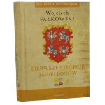 Pierwsze stulecie Jagiellonów Wojciech Fałkowski [2017]