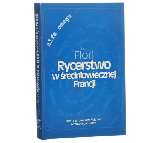 Rycerstwo w średniowiecznej Francji Flori Jean (Seria Alfa Omega)