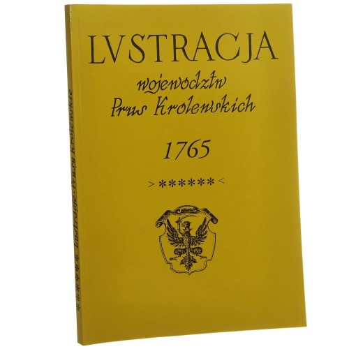 Lustracja województw Prus Królewskich 1765. t. III, Województwo malborskie Aneks inwentarz zamku malborskiego 1764 wyd. Jerzy Dygdała [2011]