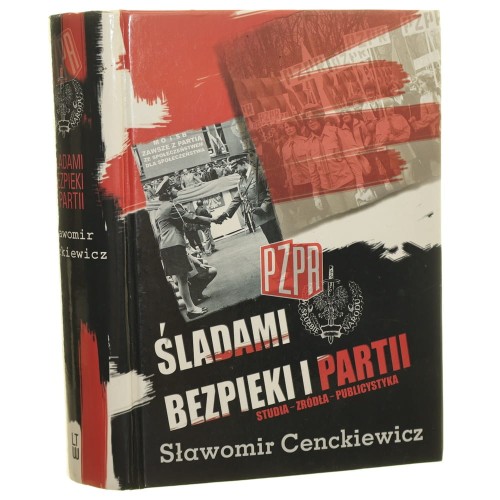 Śladami bezpieki i partii studia, źródła, publicystyka Sławomir Cenckiewicz [2009]