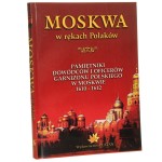 Moskwa w rękach Polaków Pamiętniki dowódców i oficerów garnizonu polskiego w Moskwie w latach 1610-1612 [wybór i oprac. Marek Kubala i Tomasz Ściężor] [1995]