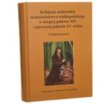 Koligacje małżeńskie możnowładztwa wielkopolskiego w drugiej połowie XIV i pierwszej połowie XV wieku Witold Brzeziński [2012]