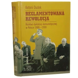 Reglamentowana rewolucja Rozkład dyktatury komunistycznej w Polsce 1988-1990 Dudek Antoni [Arkana Historii / 2004]