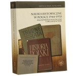 Nauki historyczne w Polsce 1944-1970 Zagadnienia polityczne i organizacyjne Rutkowski Tadeusz Paweł [2007]