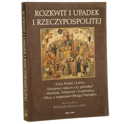 Rozkwit i upadek Rzeczypospolitej pod red. Richarda Butterwicka [2010]