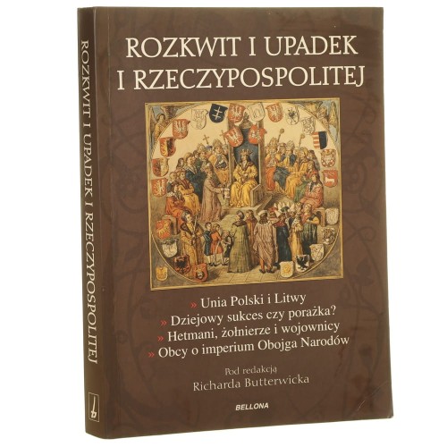Rozkwit i upadek Rzeczypospolitej pod red. Richarda Butterwicka [2010]