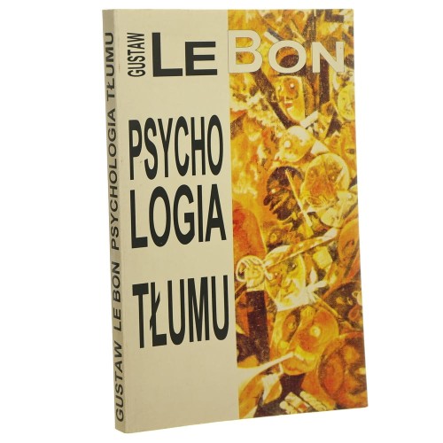 Psychologia tłumu Gustave Le Bon [1994]