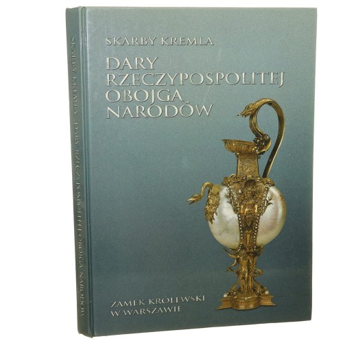 Skarby Kremla Dary Rzeczypospolitej Obojga Narodów 7 września - 8 listopada 1998 Wystawa [...] Andrzej Rottermund [1998]