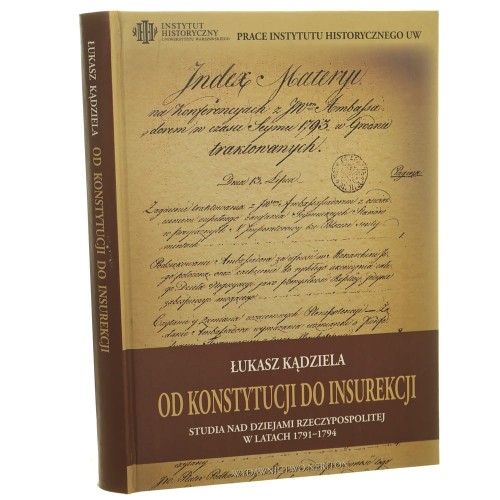 Od Konstytucji do Insurekcji Studia nad dziejami Rzeczypospolitej w latach 1791-1794 Łukasz Kądziela [2011]