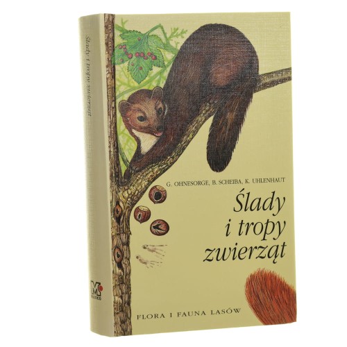 Ślady i tropy zwierząt Kieszonkowy atlas Gerd Ohnesorge, Bernd Scheiba, Karl Uhlenhaut (Flora i Fauna Lasów) [1997]