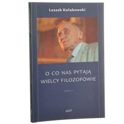 O co nas pytają wielcy filozofowie Seria I Kołakowski Leszek [2004]