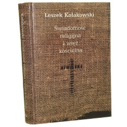 Świadomość religijna i więź kościelna Studia nad chrześcijaństwem bezwyznaniowym XVII wieku Kołakowski Leszek (1997)  