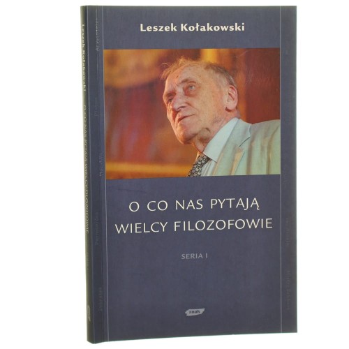 O co nas pytają wielcy filozofowie Seria I Kołakowski Leszek [2007]