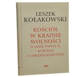 Kościół w krainie wolności O Janie Pawle II, Kościele i chrześcijaństwie Kołakowski Leszek [2011]