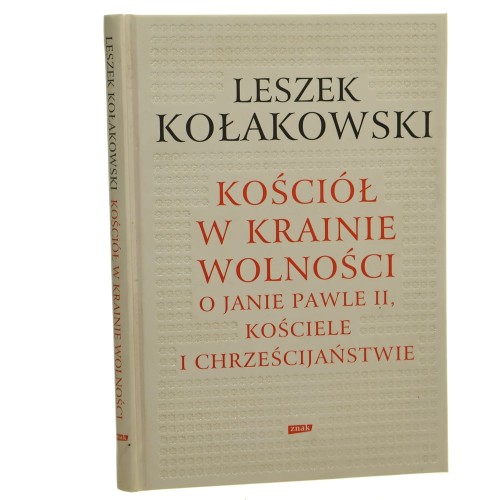 Kościół w krainie wolności O Janie Pawle II, Kościele i chrześcijaństwie Kołakowski Leszek [2011]