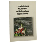 Ludobójstwo OUN-UPA w Małopolsce Wschodniej materiały z konferencji naukowej odbytej 6 czerwca 2009 r. podczas VI Dnia Kultury Kresowej [koordynacja projektu Edward Bień] [2009]