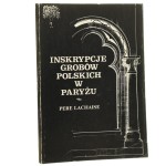 Inskrypcje grobów polskich na cmentarzach w Paryżu - Père Lachaise oprac. Andrzej Biernat, Sławomir Górzyński, Piotr Ugniewski pod red. A. Biernata [1991]