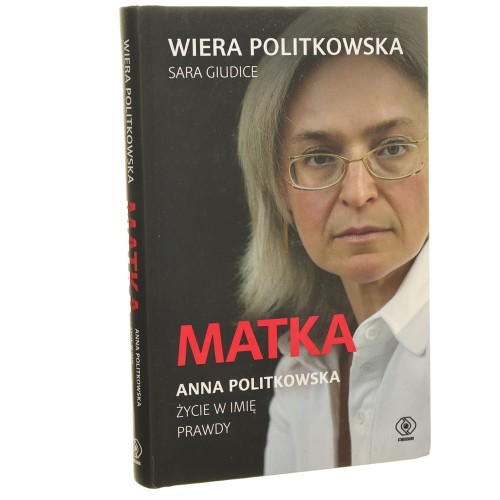 Matka Anna Politkowska życie w imię prawdy Wiera Politkowska, Sara Giudice przełożyła Alicja Bruś [2023]