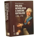 Polska rewolucja a Kościół katolicki 1788-1792 Richard Butterwick (Arkana Historii) [2012]