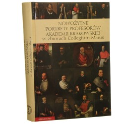Nowożytne portrety profesorów Akademii Krakowskiej w zbiorach Collegium Maius red. Anna Jasińska [2010]