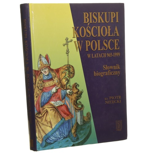 Biskupi Kościoła w Polsce w latach 965-1999 Słownik biograficzny Piotr Nitecki [2000]