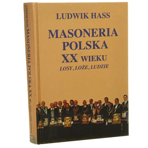 Masoneria polska XX wieku Losy, loże, ludzie Ludwik Hass [1993]