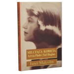 Milcząca kobieta Sylvia Plath i Ted Hughes Janet Malcolm [1998]
