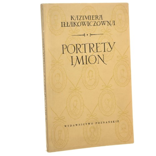 Portrety imion wiersze Kazimiera Iłłakowiczówna [AUTOGRAF I LIST / 1957]