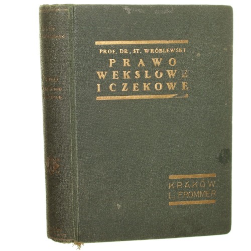 Prawo wekslowe i czekowe z 28 kwietnia 1936 r. wydał i objaśnieniami zaopatrzył Stanisław Wróblewski [1936]
