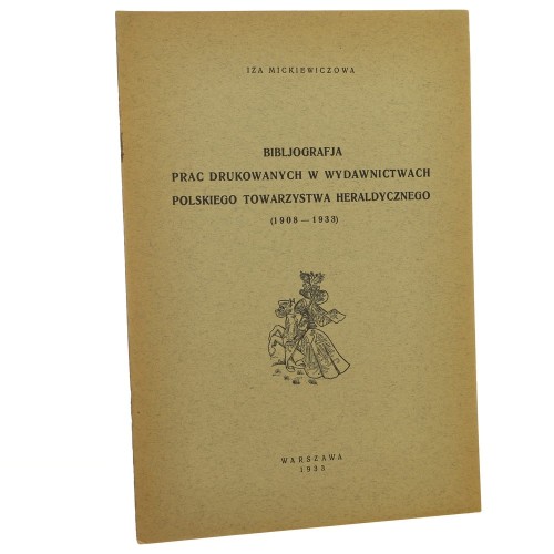 Bibljografja prac drukowanych w wydawnictwach Polskiego Towarzystwa Heraldycznego 1908-1933 Iza Mickiewiczowa [1933]