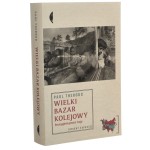 Wielki bazar kolejowy Pociągiem przez Azję Theroux Paul [2010]