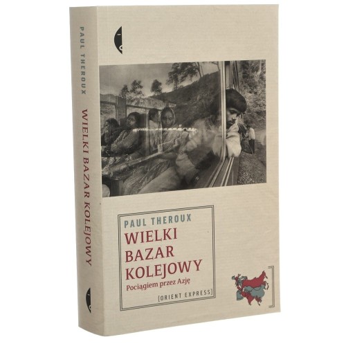 Wielki bazar kolejowy Pociągiem przez Azję Theroux Paul [2010]