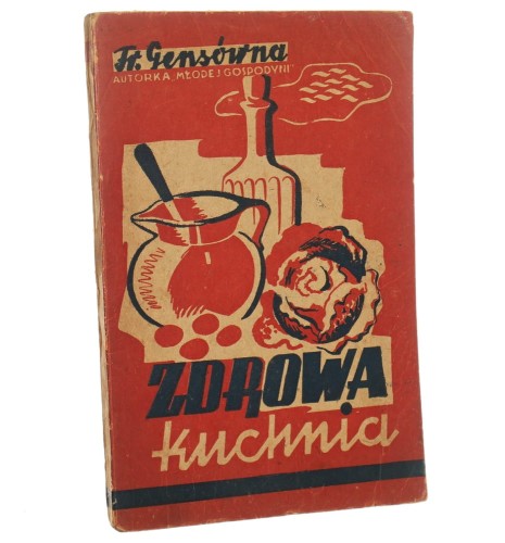Zdrowa kuchnia praktyczna książka kucharska Franciszka Gensówna [1943]