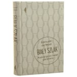 Biały szlak podróż przez świat porcelany Edmund de Waal przeł. Marianna Cielecka [2017]