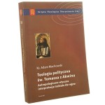 Teologia polityczna św. Tomasza z Akwinu antropoloigiczno-etyczna interpretacja traktatu De regno Ks. Adam Machowski [2011]