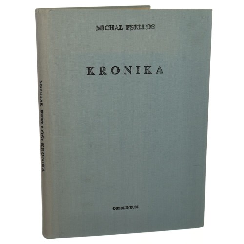 Kronika czyli historia jednego stulecia Bizancjum (976-1077) Psellos Michał [Biblioteka przekładów z literatury antycznej / 1985]