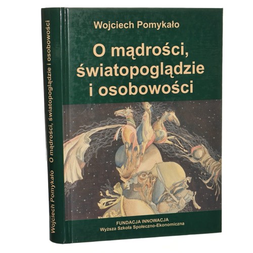 O mądrości, światopoglądzie i osobowości Wojciech Pomykało [2004]