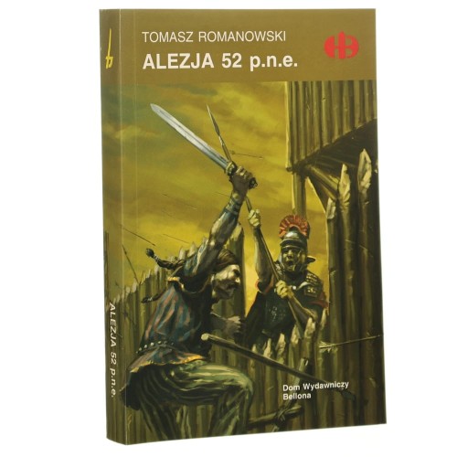 Alezja 52 p.n.e. Tomasz Romanowski [Historyczne Bitwy / 2006]