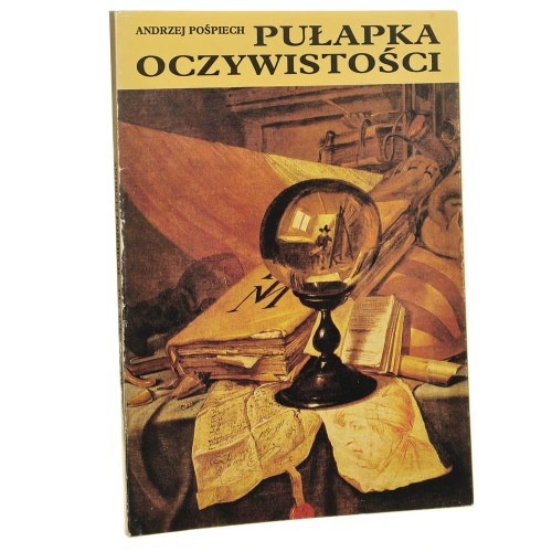 Pułapka oczywistości pośmiertne spisy ruchomości szlachty wielkopolskiej z XVII wieku Andrzej Pośpiech [1992]