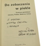 Do zobaczenia w piekle kresowa apokalipsa Ukraina, Polska, Białoruś, Łotwa Wojciech Pestka [autograf] [2009]