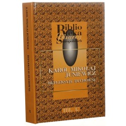 Refleksyje duchowne Karol Mikołaj Juniewicz [Biblioteka Pisarzy Staropolskich / 2009]